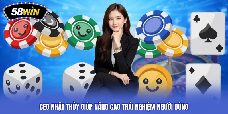CEO Nhật Thủy giúp nâng cao trải nghiệm người dùng