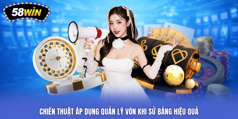 Chiến thuật áp dụng quản lý vốn khi sử bảng hiệu quả