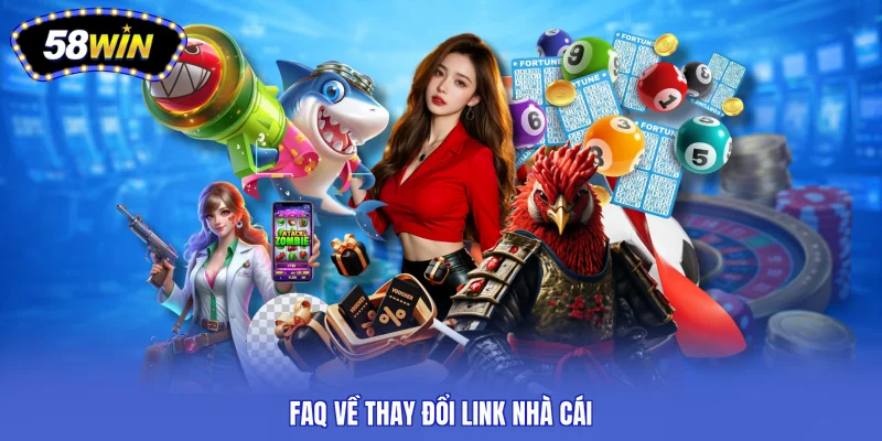 Faq về thay đổi link nhà cái