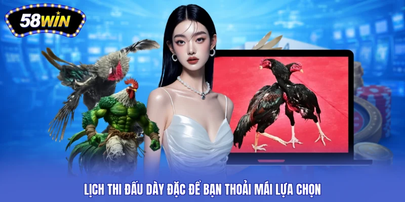 Lịch thi đấu dày đặc để bạn thoải mái lựa chọn