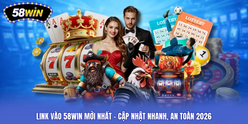 link vào 58WIN mới nhất
