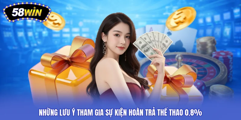 Những lưu ý tham gia sự kiện hoàn trả thể thao 0.8%