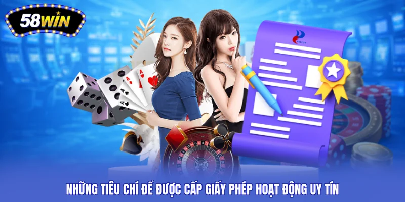 Những tiêu chí để được cấp giấy phép hoạt động uy tín