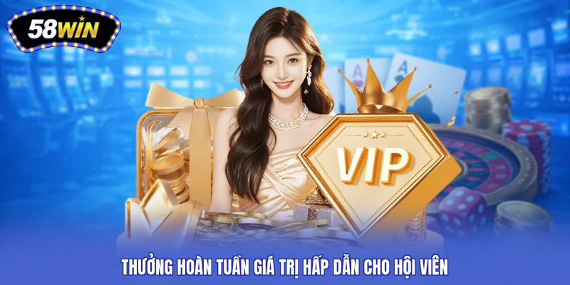 Thưởng hoàn tuần giá trị hấp dẫn cho hội viên