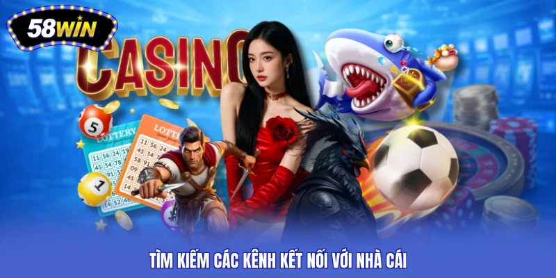 Tìm kiếm các kênh kết nối với nhà cái