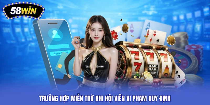 Trường hợp miễn trừ khi hội viên vi phạm quy định