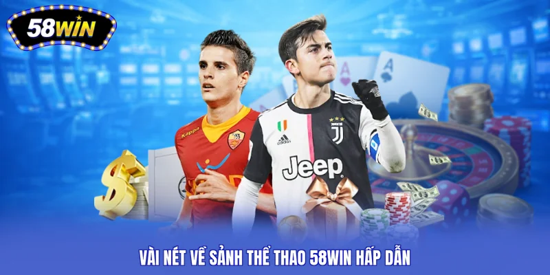 Vài nét về sảnh thể thao 58WIN hấp dẫn